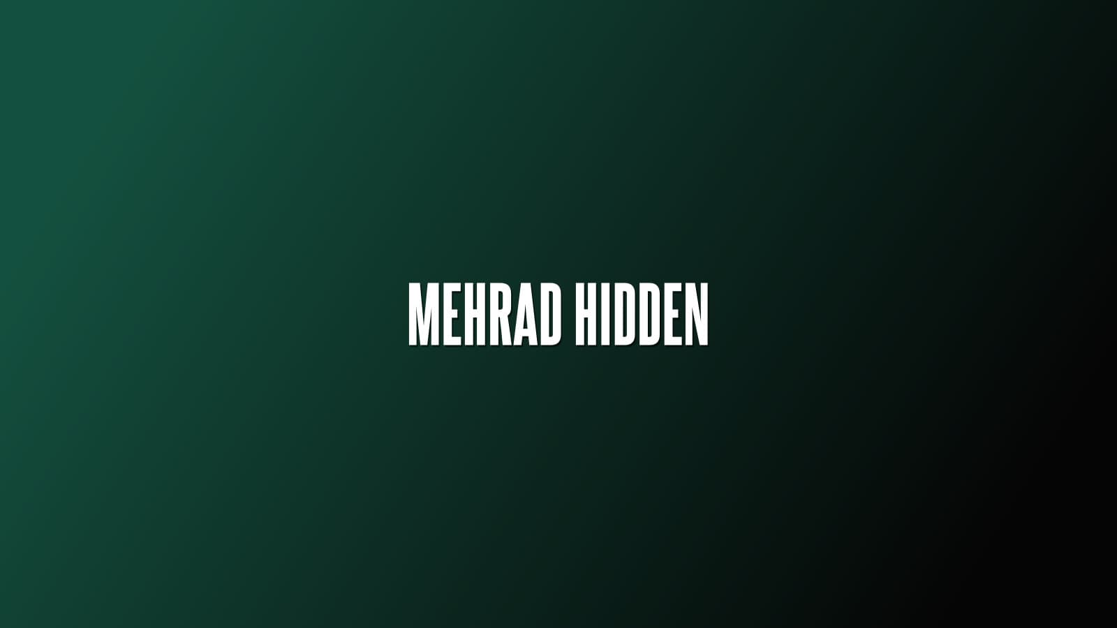 Mehrad Hidden