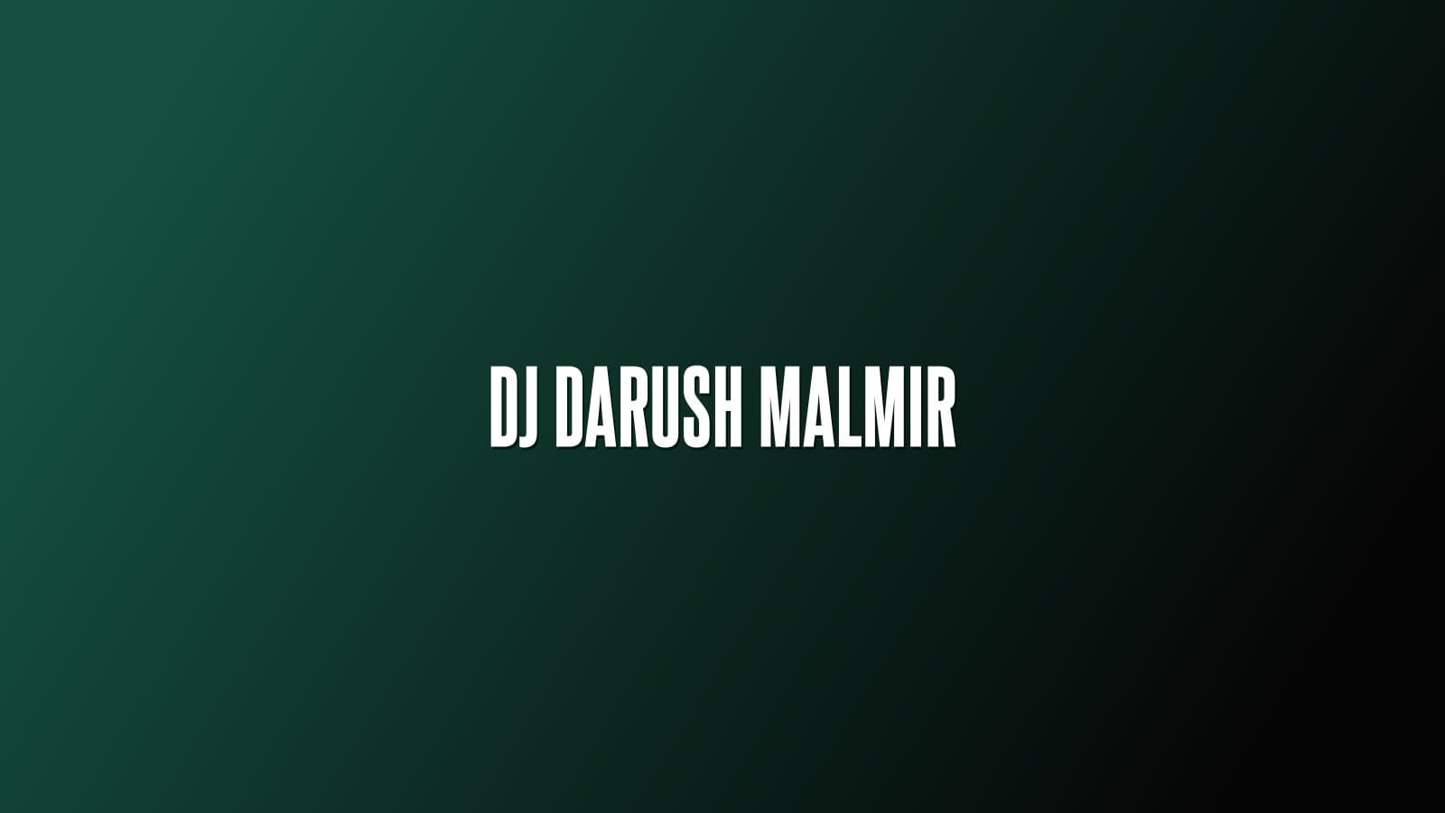 DJ Darush Malmir